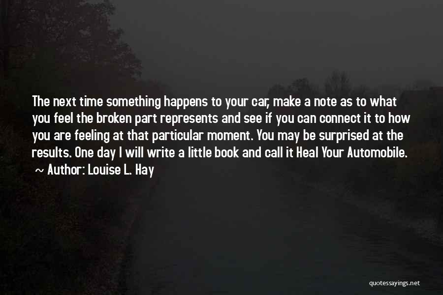 One Day You Will See Quotes By Louise L. Hay