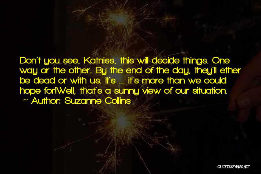 One Day You Will See Quotes By Suzanne Collins