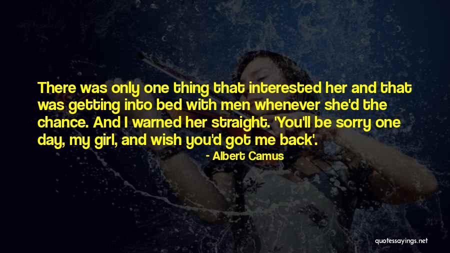 One Day You'll Be Sorry Quotes By Albert Camus One Day You'll Be Sorry Quotes By Albert Camus