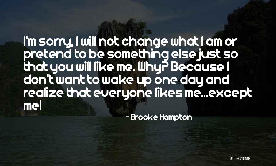 One Day You'll Be Sorry Quotes By Brooke Hampton One Day You'll Be Sorry Quotes By Brooke Hampton