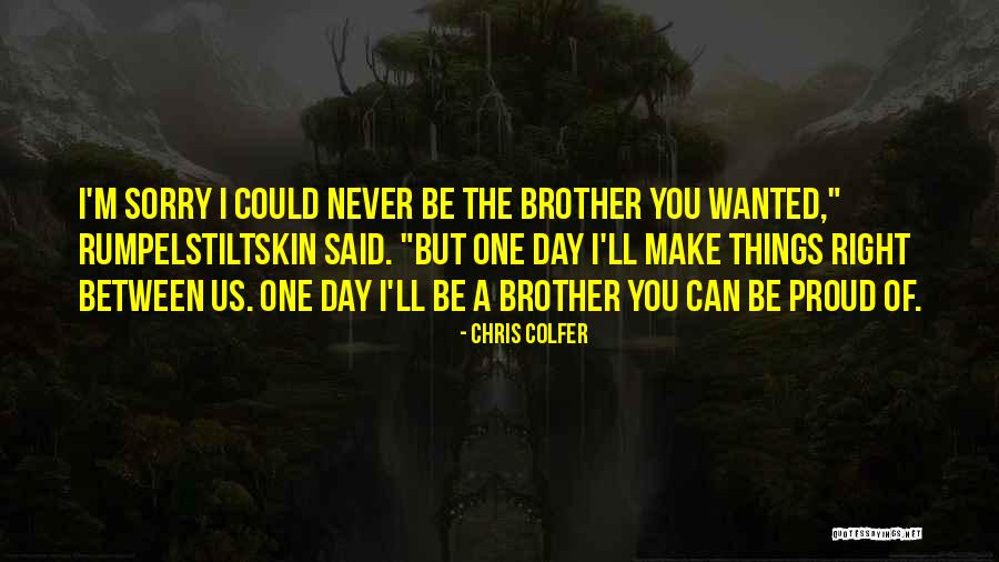 One Day You'll Be Sorry Quotes By Chris Colfer One Day You'll Be Sorry Quotes By Chris Colfer