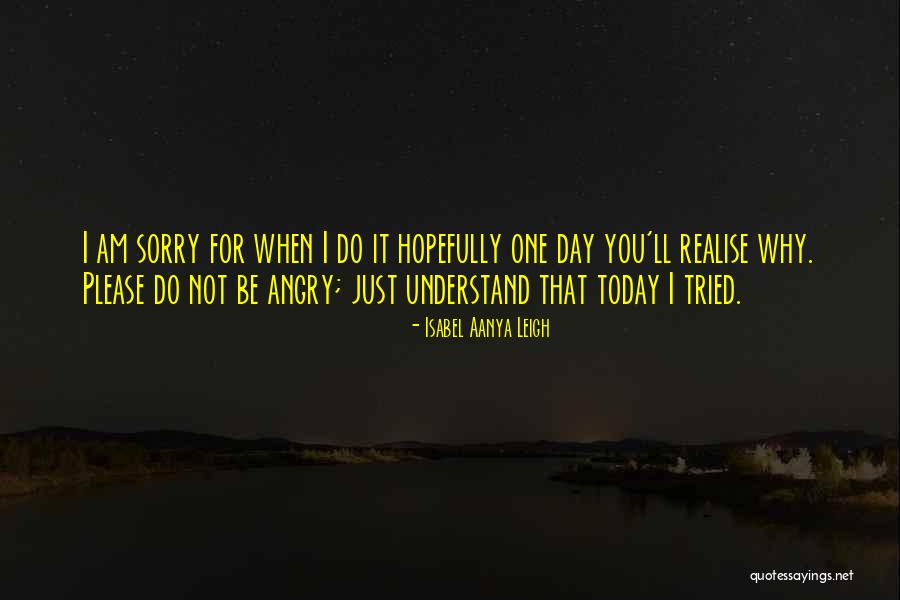 One Day You'll Be Sorry Quotes By Isabel Aanya Leigh One Day You'll Be Sorry Quotes By Isabel Aanya Leigh