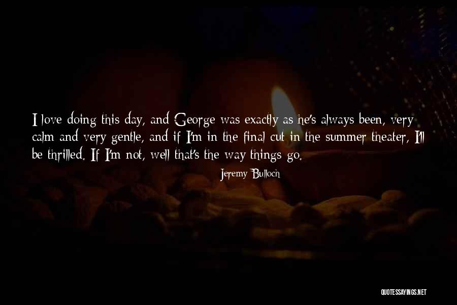 One Day You'll Be Sorry Quotes By Jeremy Bulloch One Day You'll Be Sorry Quotes By Jeremy Bulloch