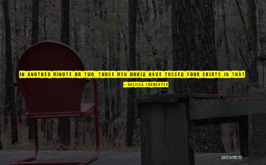 One Day You'll Be Sorry Quotes By Melissa Lurquette One Day You'll Be Sorry Quotes By Melissa Lurquette