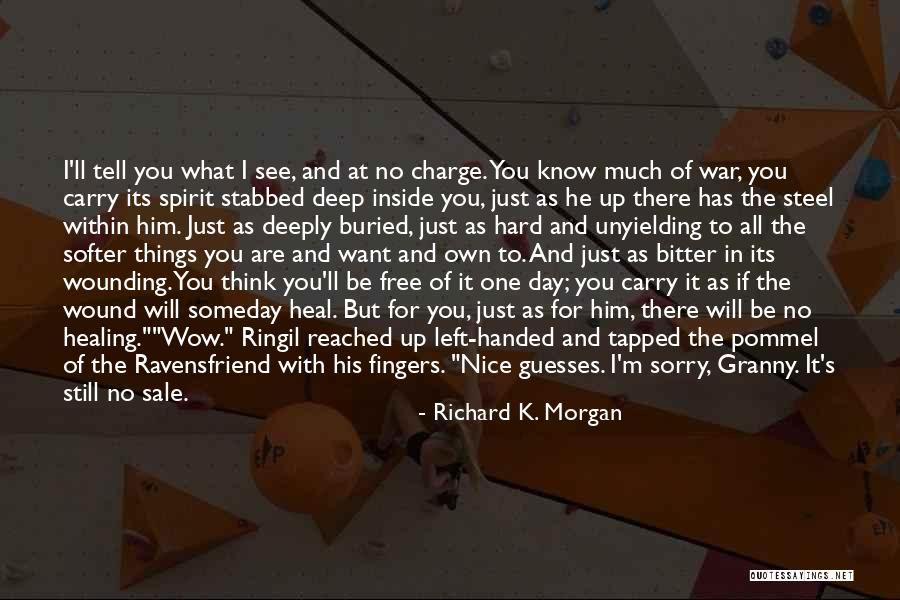 One Day You'll Be Sorry Quotes By Richard K. Morgan One Day You'll Be Sorry Quotes By Richard K. Morgan