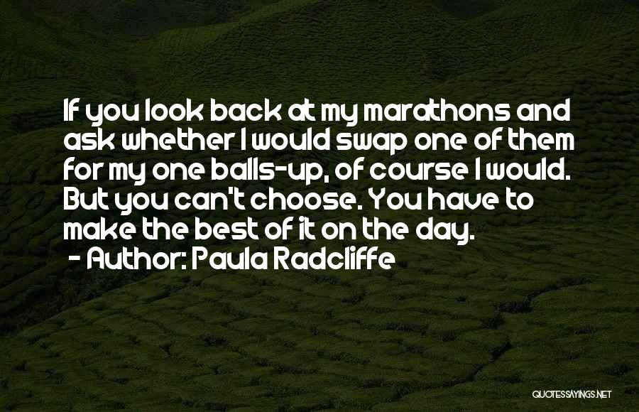 One Day You'll Look Back Quotes By Paula Radcliffe