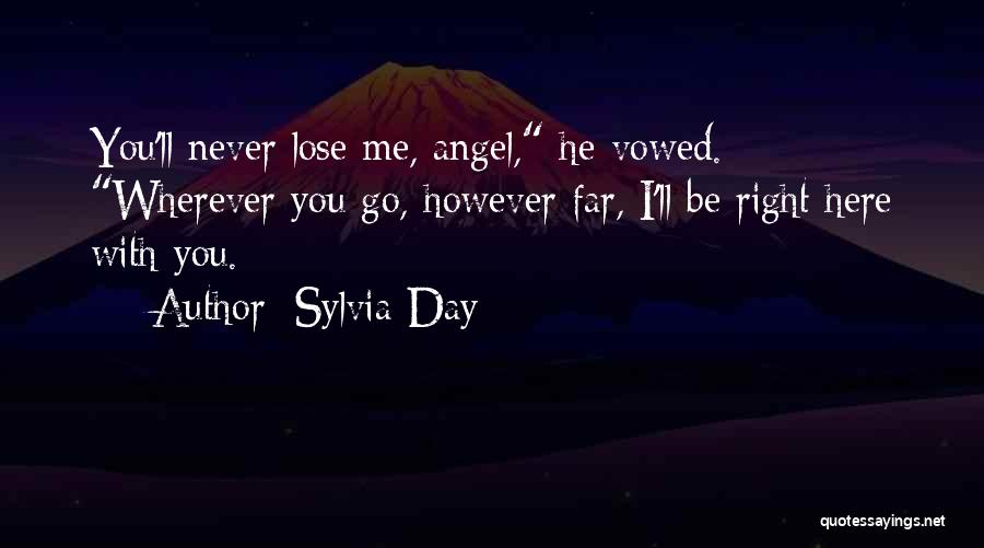 One Day You'll Lose Me Quotes By Sylvia Day
