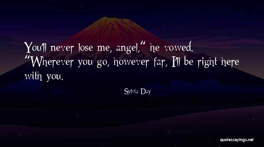 One Day You'll Lose Me Quotes By Sylvia Day