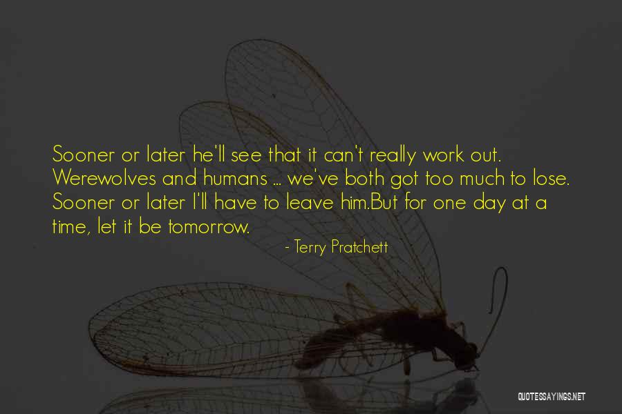 One Day You'll Lose Me Quotes By Terry Pratchett