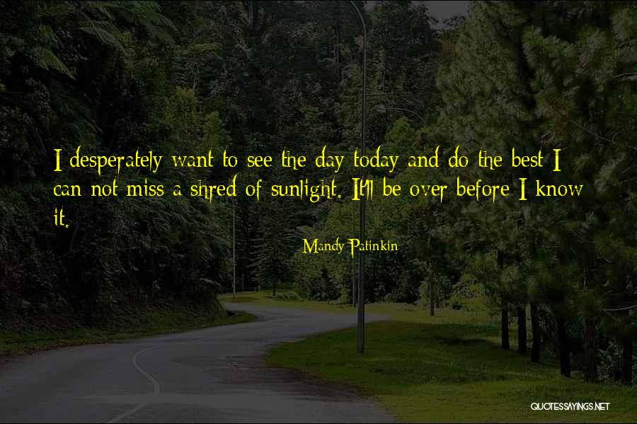 One Day You'll Miss Her Quotes By Mandy Patinkin One Day You'll Miss Her Quotes By Mandy Patinkin