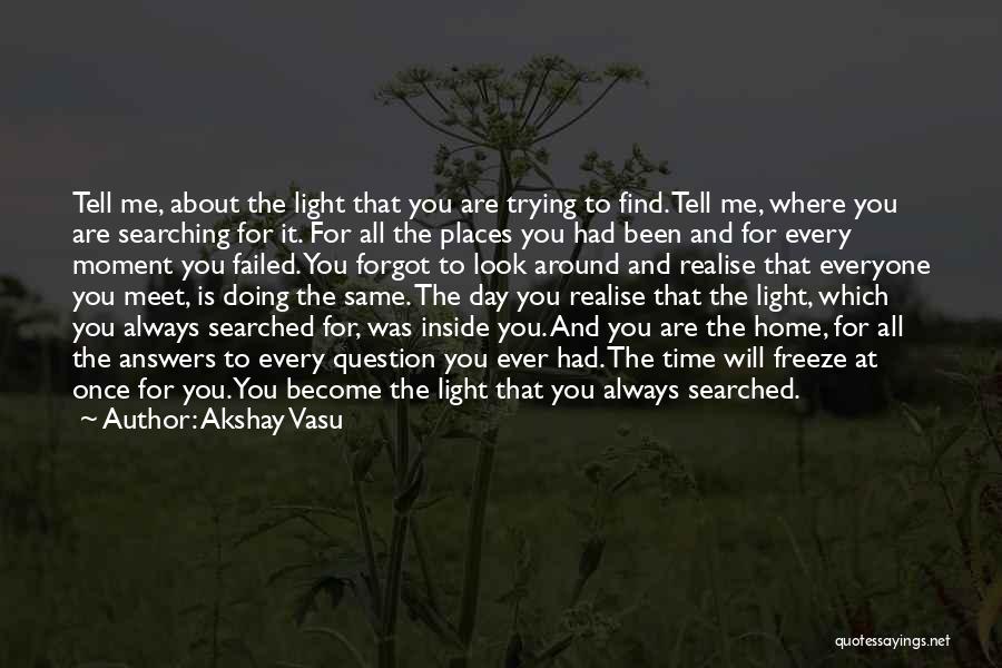 One Day You'll Realise Quotes By Akshay Vasu