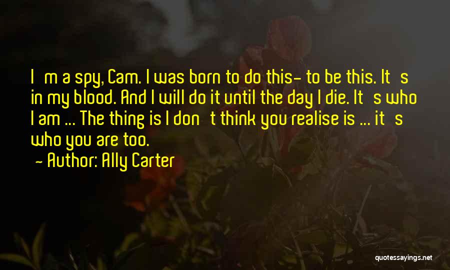 One Day You'll Realise Quotes By Ally Carter
