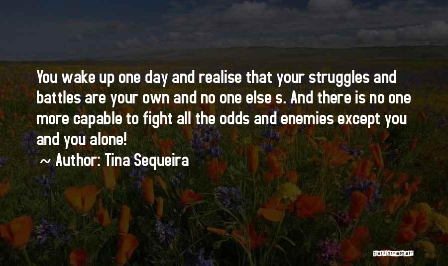 One Day You'll Realise Quotes By Tina Sequeira