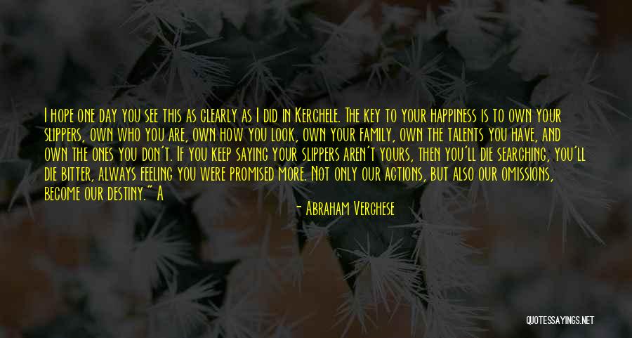 One Day You'll See Quotes By Abraham Verghese