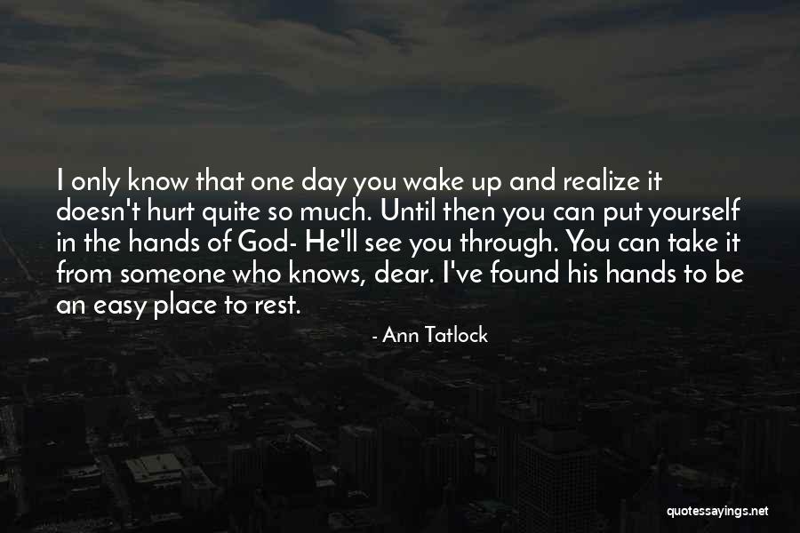 One Day You'll See Quotes By Ann Tatlock