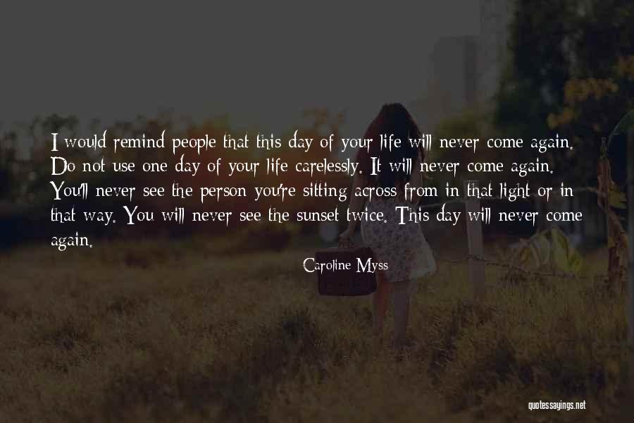 One Day You'll See Quotes By Caroline Myss