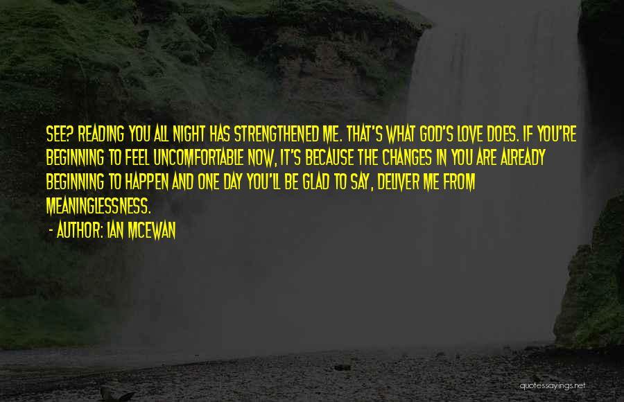 One Day You'll See Quotes By Ian McEwan