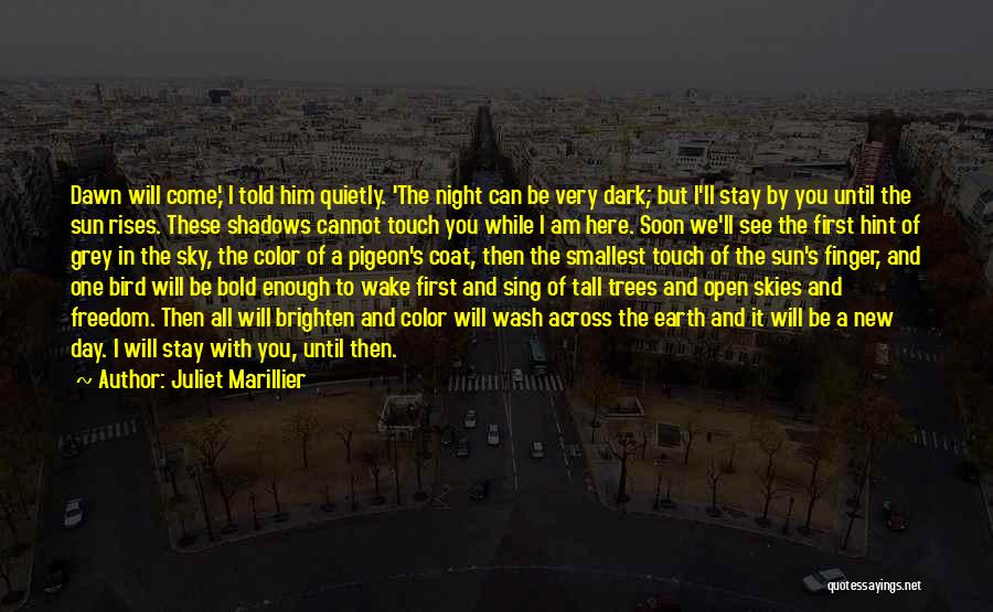 One Day You'll See Quotes By Juliet Marillier