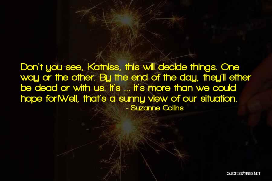 One Day You'll See Quotes By Suzanne Collins