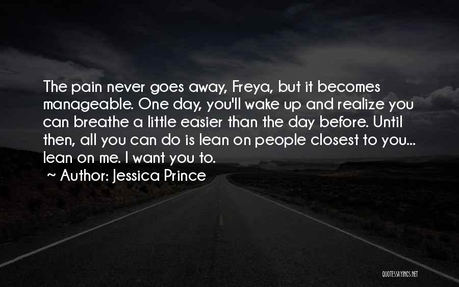 One Day You'll Wake Up And Realize Quotes By Jessica Prince