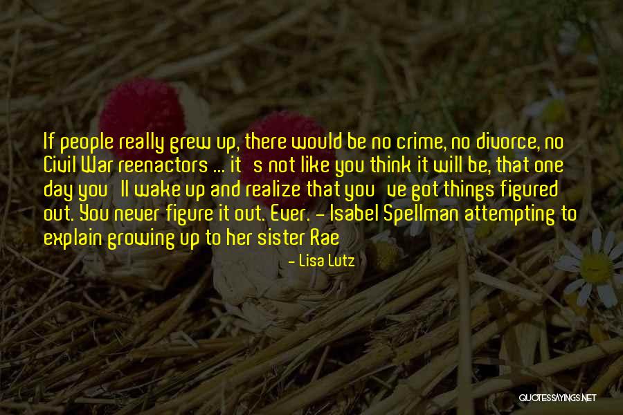 One Day You'll Wake Up And Realize Quotes By Lisa Lutz