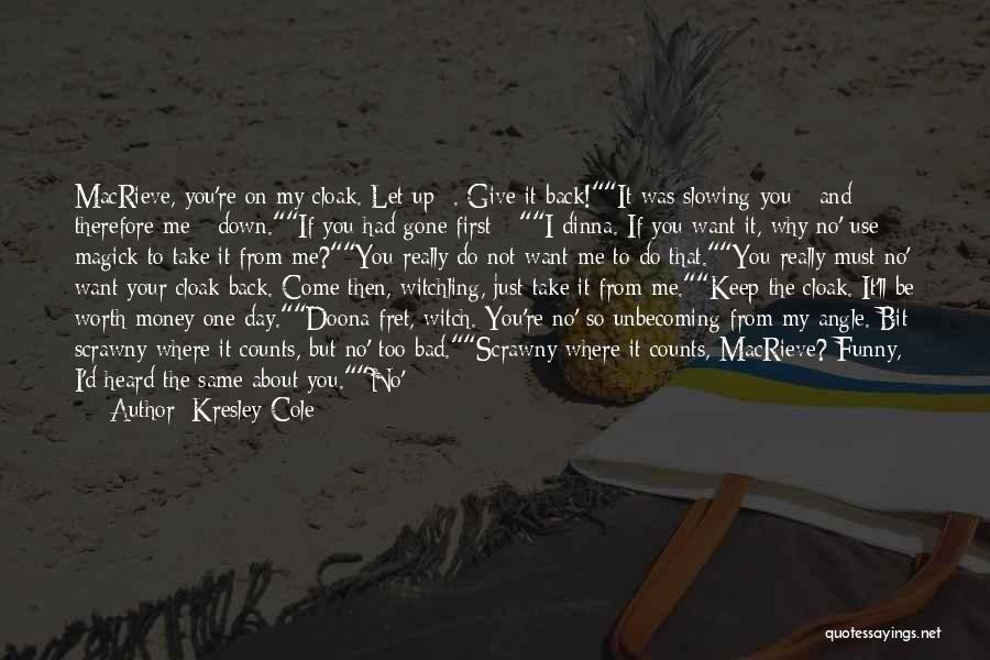 One Day You'll Want Me Back Quotes By Kresley Cole