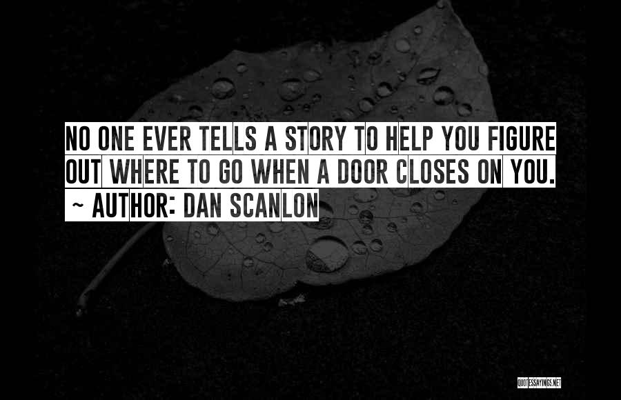 One Door Closes Quotes By Dan Scanlon