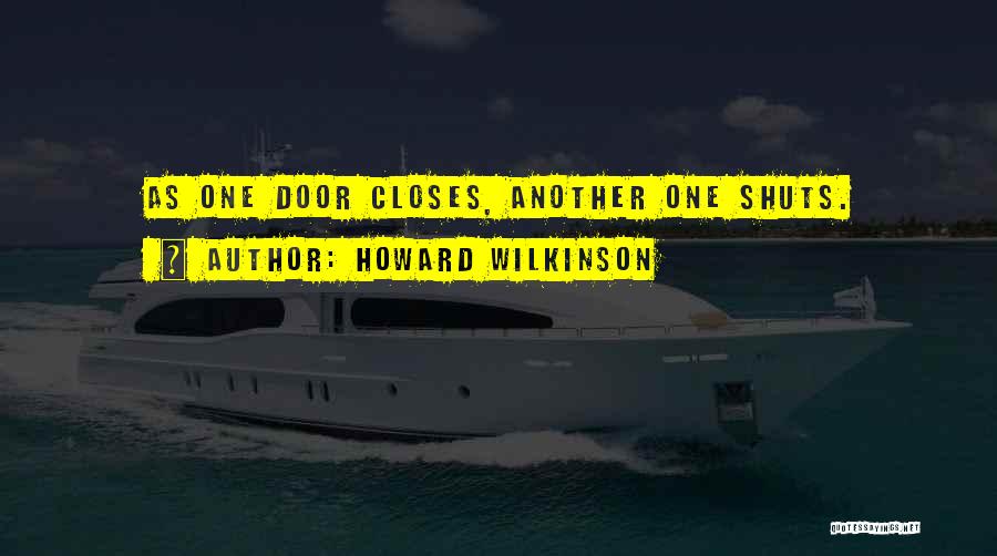 One Door Closes Quotes By Howard Wilkinson