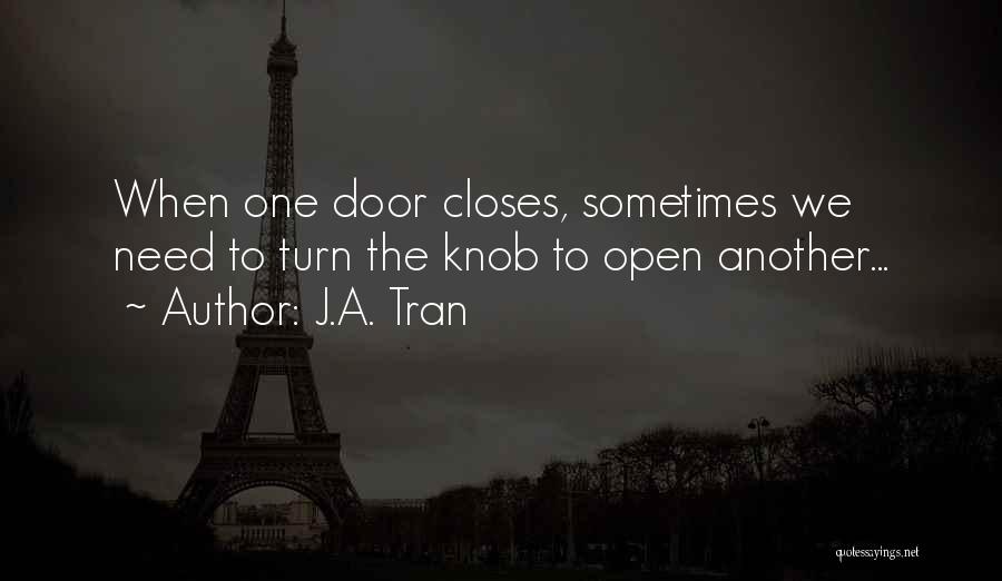 One Door Closes Quotes By J.A. Tran