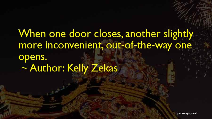 One Door Closes Quotes By Kelly Zekas