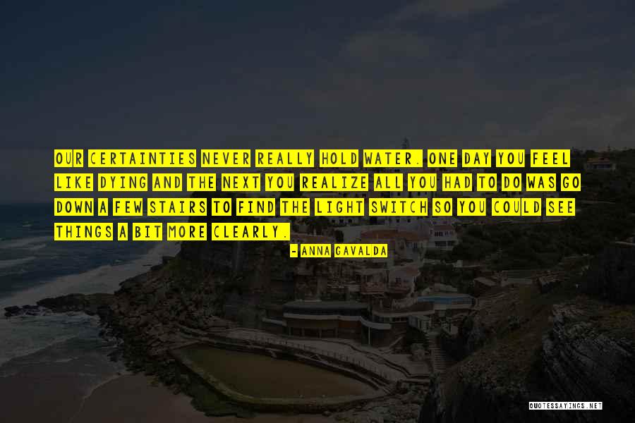 One Down More To Go Quotes By Anna Gavalda One Down More To Go Quotes By Anna Gavalda