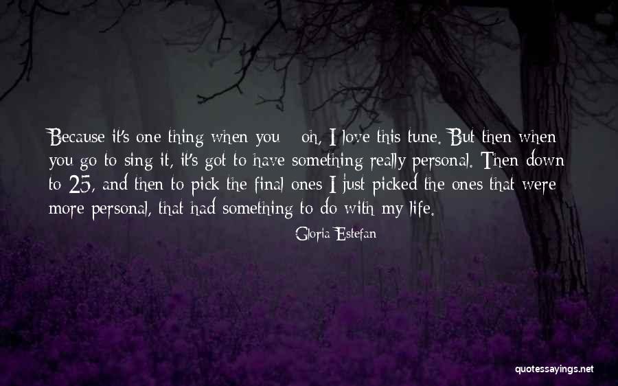 One Down More To Go Quotes By Gloria Estefan One Down More To Go Quotes By Gloria Estefan