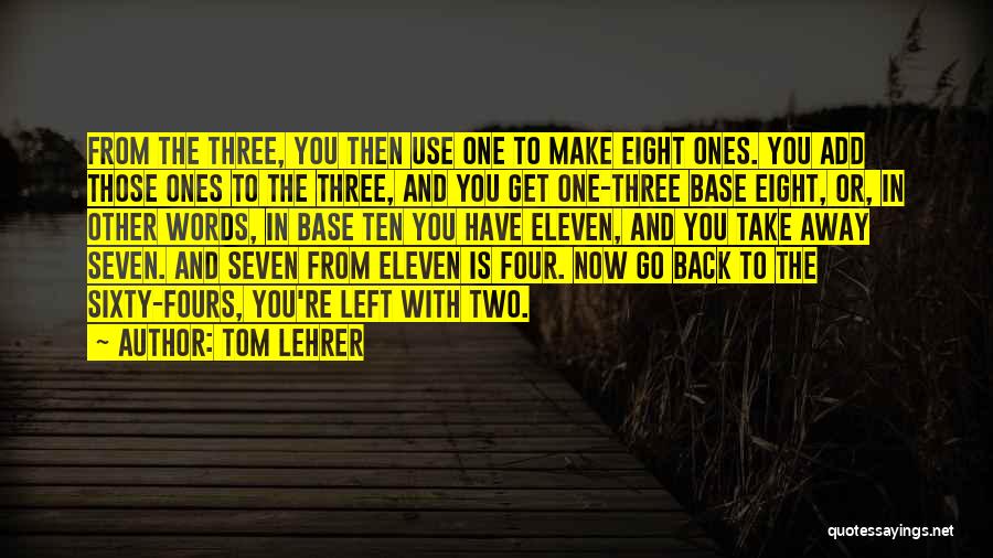 One Eight Seven Quotes By Tom Lehrer