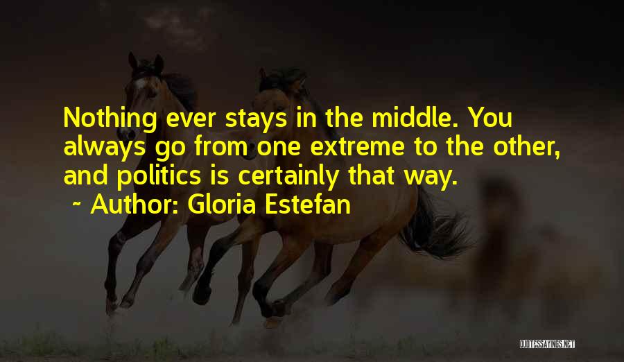 One Extreme To The Other Quotes By Gloria Estefan