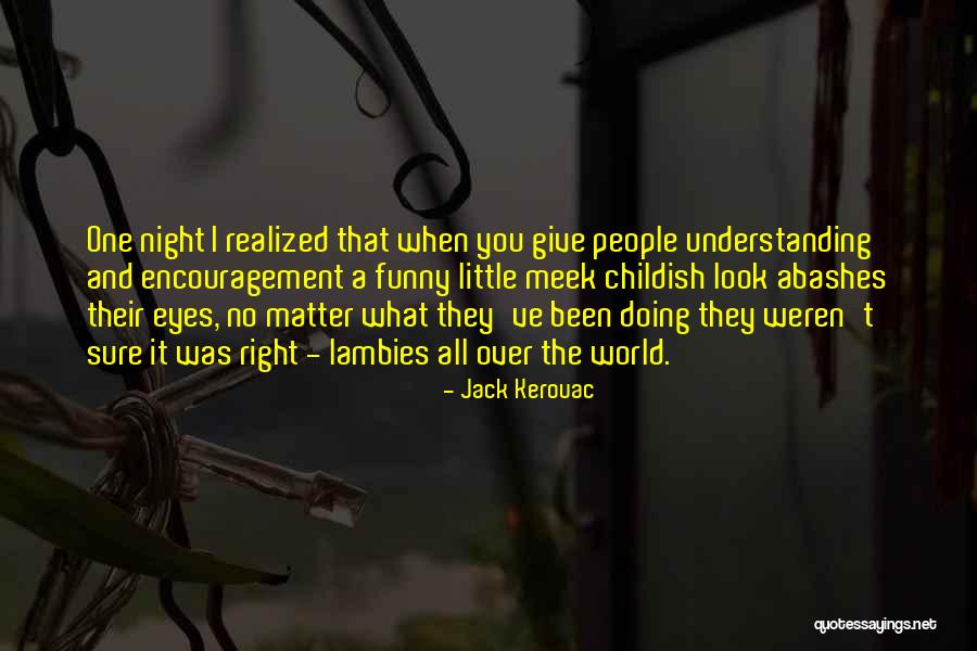 One Eye Funny Quotes By Jack Kerouac One Eye Funny Quotes By Jack Kerouac