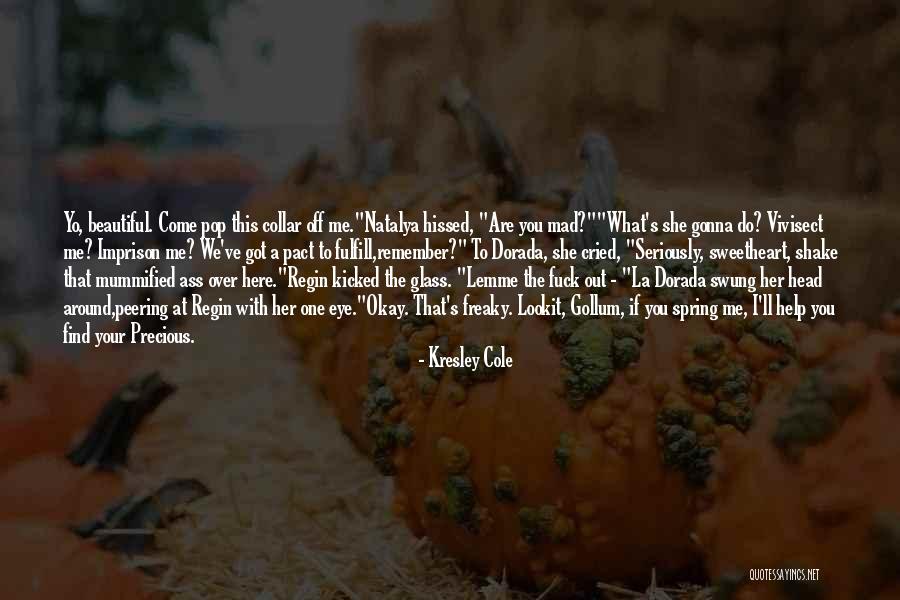 One Eye Funny Quotes By Kresley Cole One Eye Funny Quotes By Kresley Cole