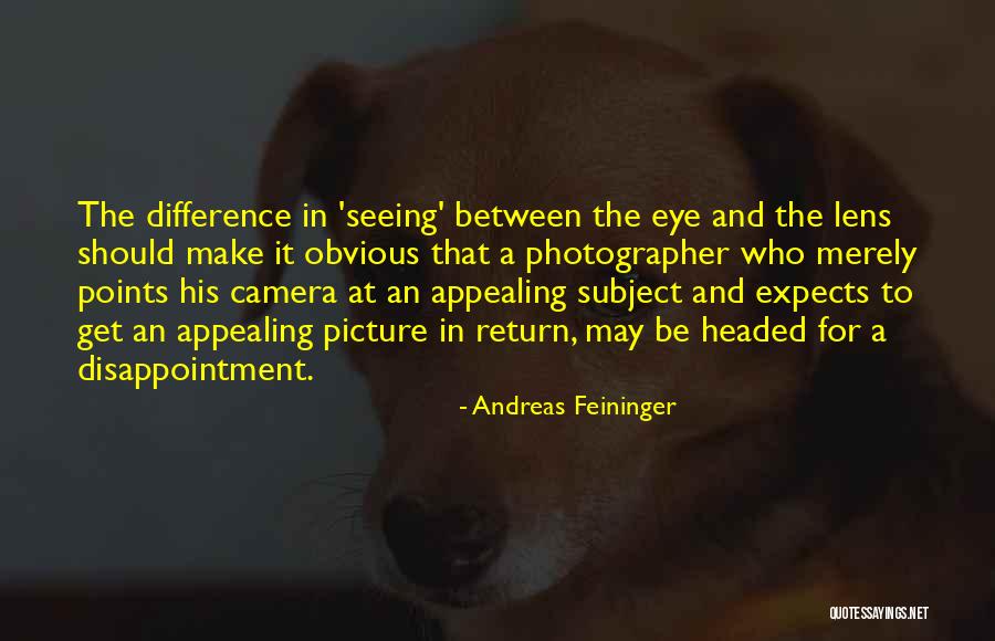 One Eye Picture Quotes By Andreas Feininger