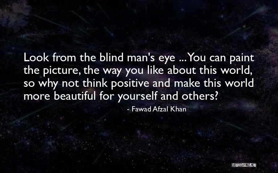 One Eye Picture Quotes By Fawad Afzal Khan