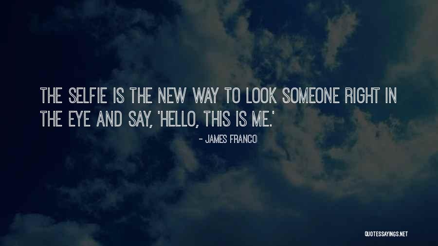 One Eye Selfie Quotes By James Franco One Eye Selfie Quotes By James Franco