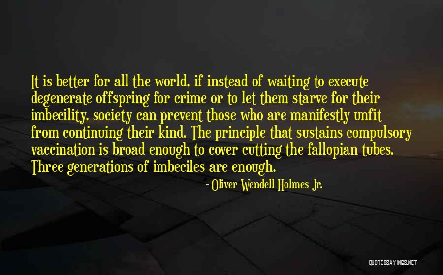 One Fallopian Quotes By Oliver Wendell Holmes Jr. One Fallopian Quotes By Oliver Wendell Holmes Jr.