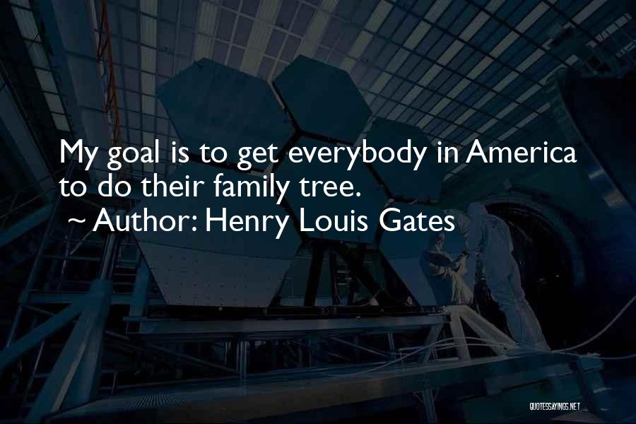 One Family One Goal Quotes By Henry Louis Gates