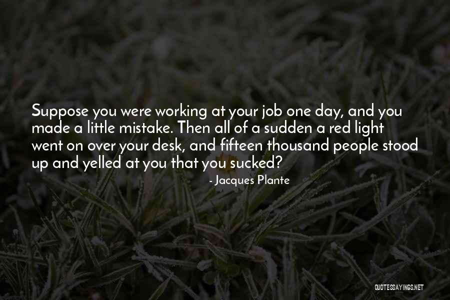 One Fifteen Quotes By Jacques Plante One Fifteen Quotes By Jacques Plante