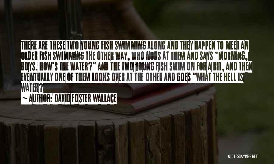 One Fish Two Fish Quotes By David Foster Wallace