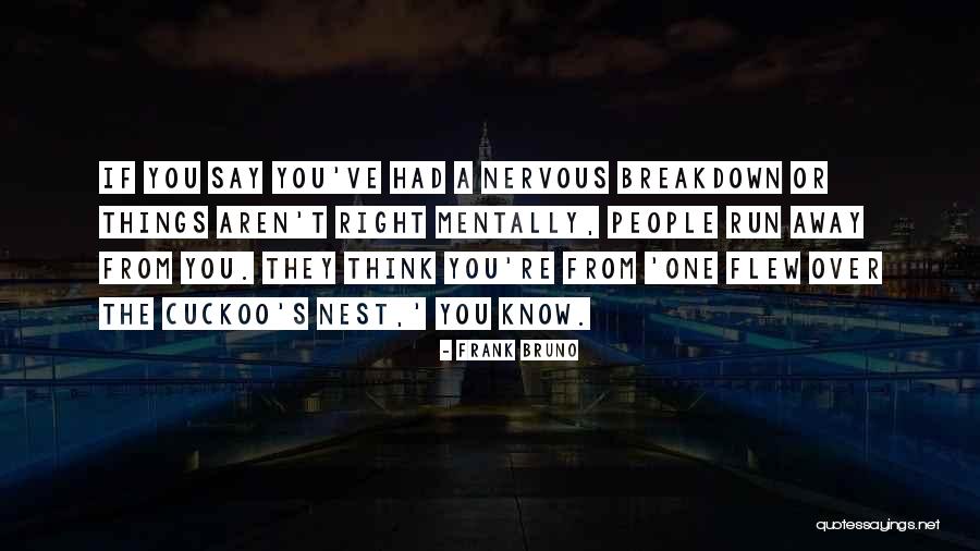 One Flew Over The Cuckoo's Nest Quotes By Frank Bruno