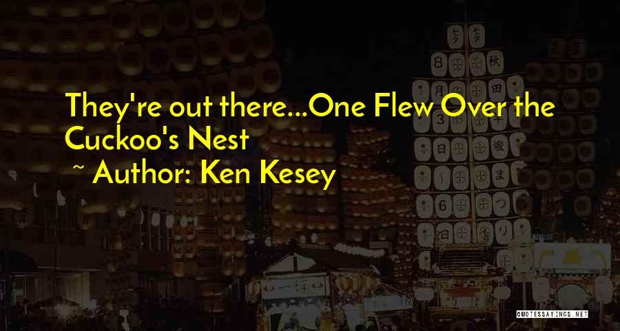 One Flew Over The Cuckoo's Nest Quotes By Ken Kesey