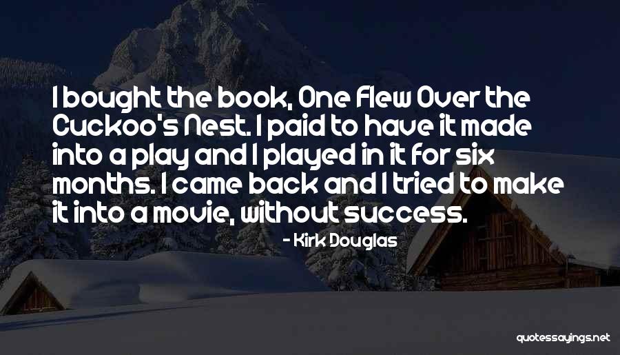 One Flew Quotes By Kirk Douglas One Flew Quotes By Kirk Douglas