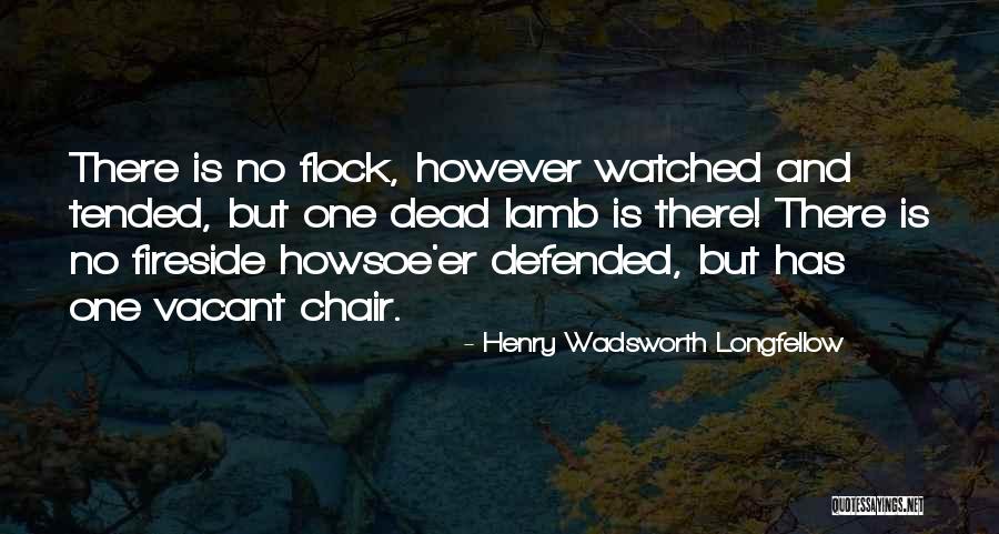 One Flock Quotes By Henry Wadsworth Longfellow One Flock Quotes By Henry Wadsworth Longfellow