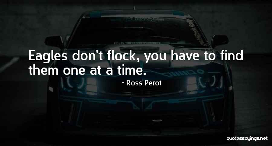 One Flock Quotes By Ross Perot One Flock Quotes By Ross Perot