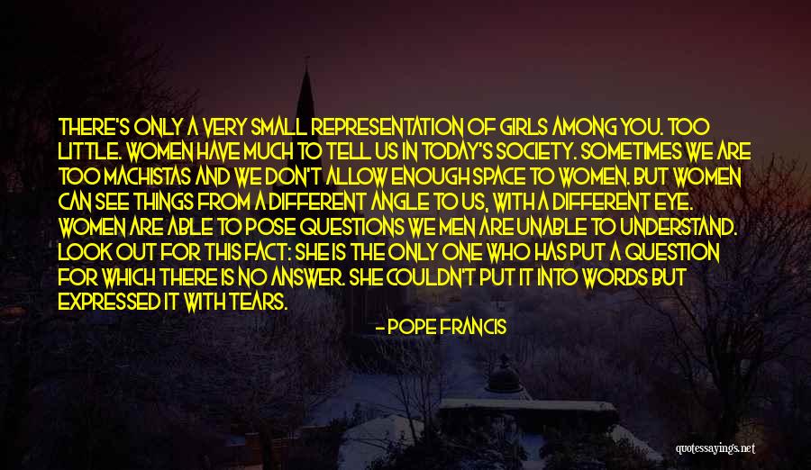 One Girl Is Enough Quotes By Pope Francis One Girl Is Enough Quotes By Pope Francis