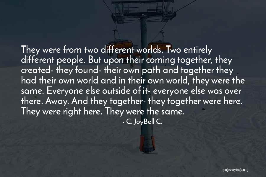 One Girl Two Lovers Quotes By C. JoyBell C. One Girl Two Lovers Quotes By C. JoyBell C.